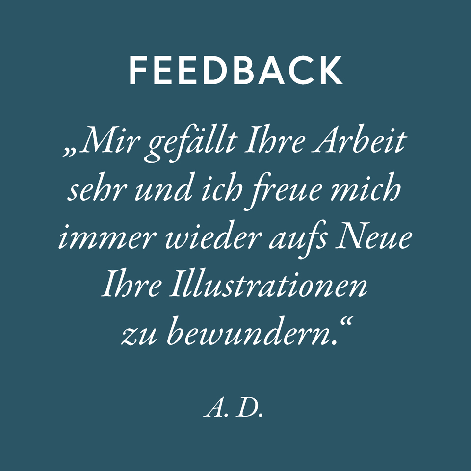 Testimonial: Mir gefällt Ihre Arbeit sehr und ich freue mich immer wieder aufs Neue Ihre Illustrationen zu bewundern